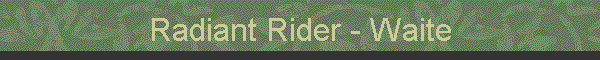 Radiant Rider - Waite